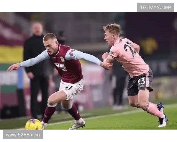 英超伯恩利近期表现稳健，竞争力持续提升